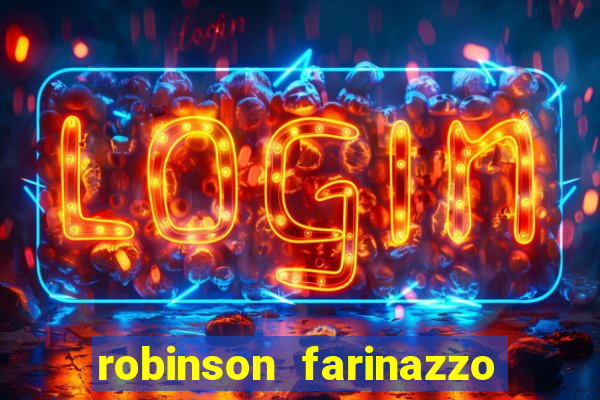 robinson farinazzo biografia wikipedia